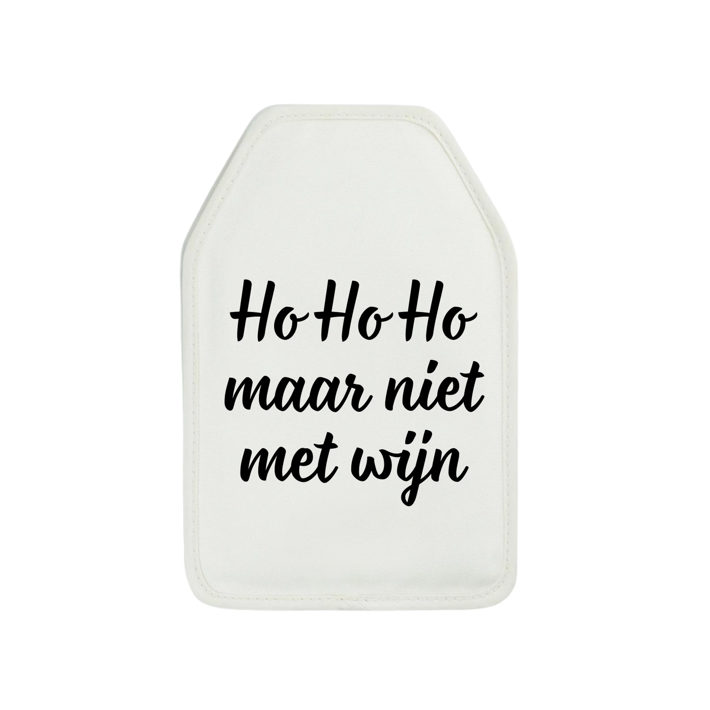 Wijnkoeler sleeve met tekst Ho ho ho maar niet met wijn in kerstthema van Handmade by J.