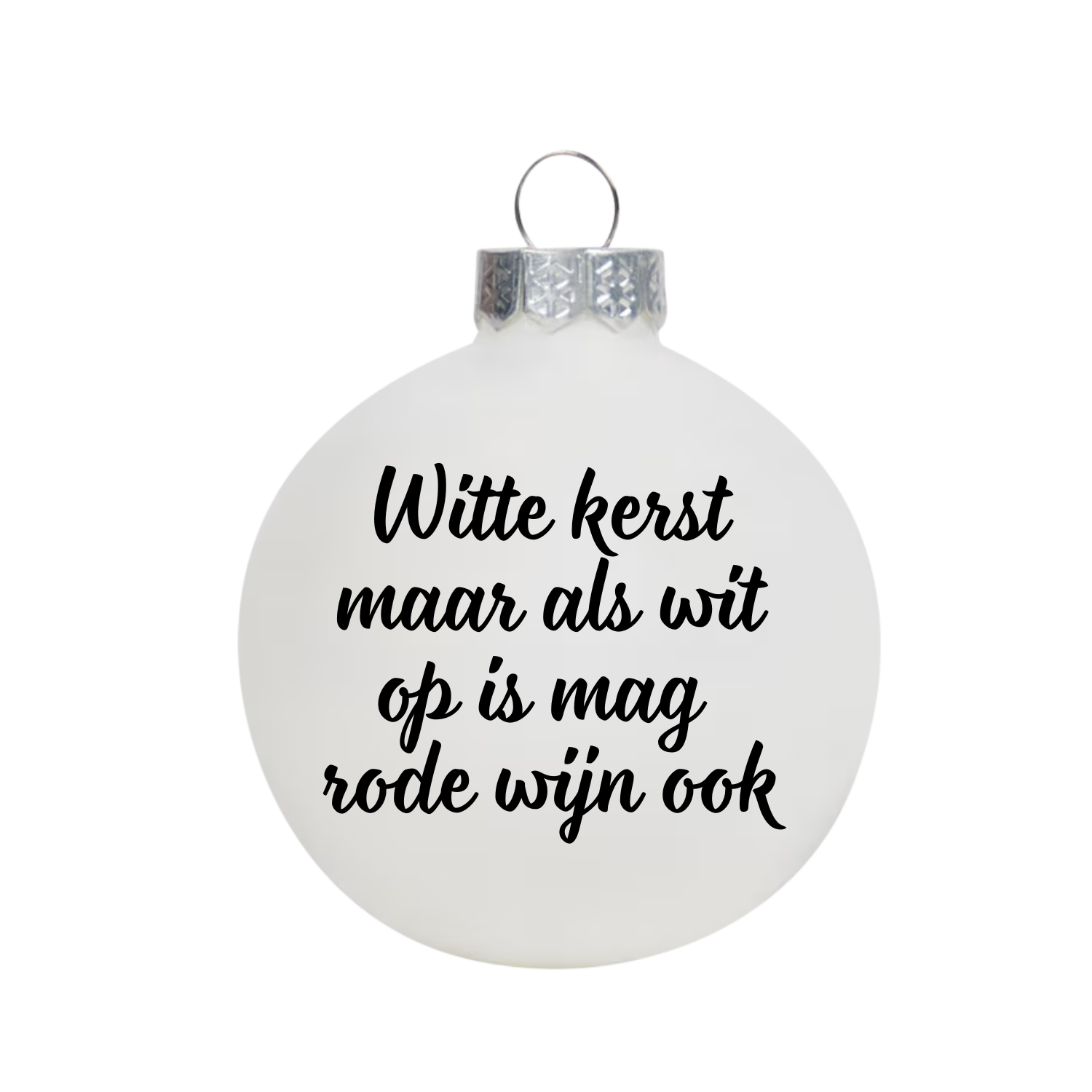 Witte kerstbal met tekst Witte kerst maar als wit op is mag rode wijn ook als grappig kerstcadeau voor wijnliefhebbers