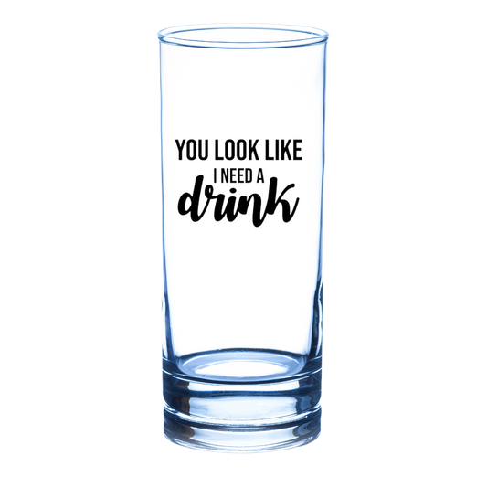 “Longdrinkglas met quote "You look I need a drink" – origineel en humoristisch cadeau”