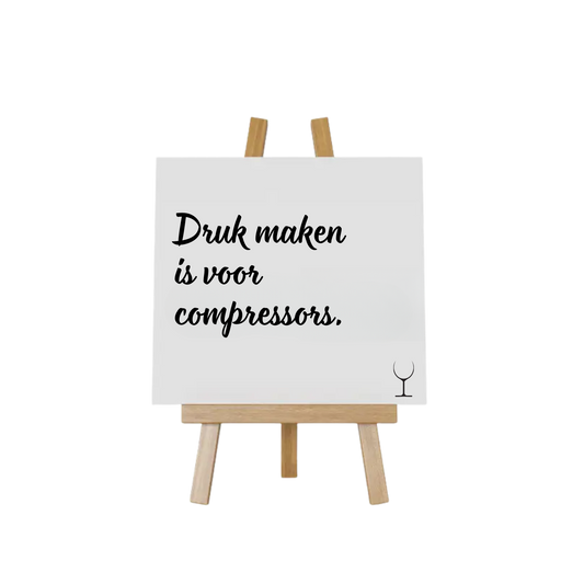 “Decoratief tegeltje met humoristische tekst "Druk maken is voor compressors"– origineel cadeau-idee”