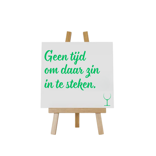 “Grappig tegeltje met spreuk "Geen tijd om daar zin in te steken" – Handmade by J collectie”