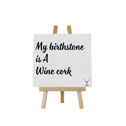 “Decoratief tegeltje met humoristische tekst "My birthstone is a Wine cork" – origineel cadeau-idee”