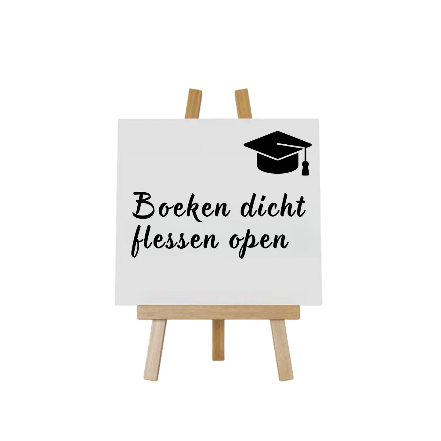 Geslaagd tegeltje met tekst Boeken dicht flessen open – Handmade by J.