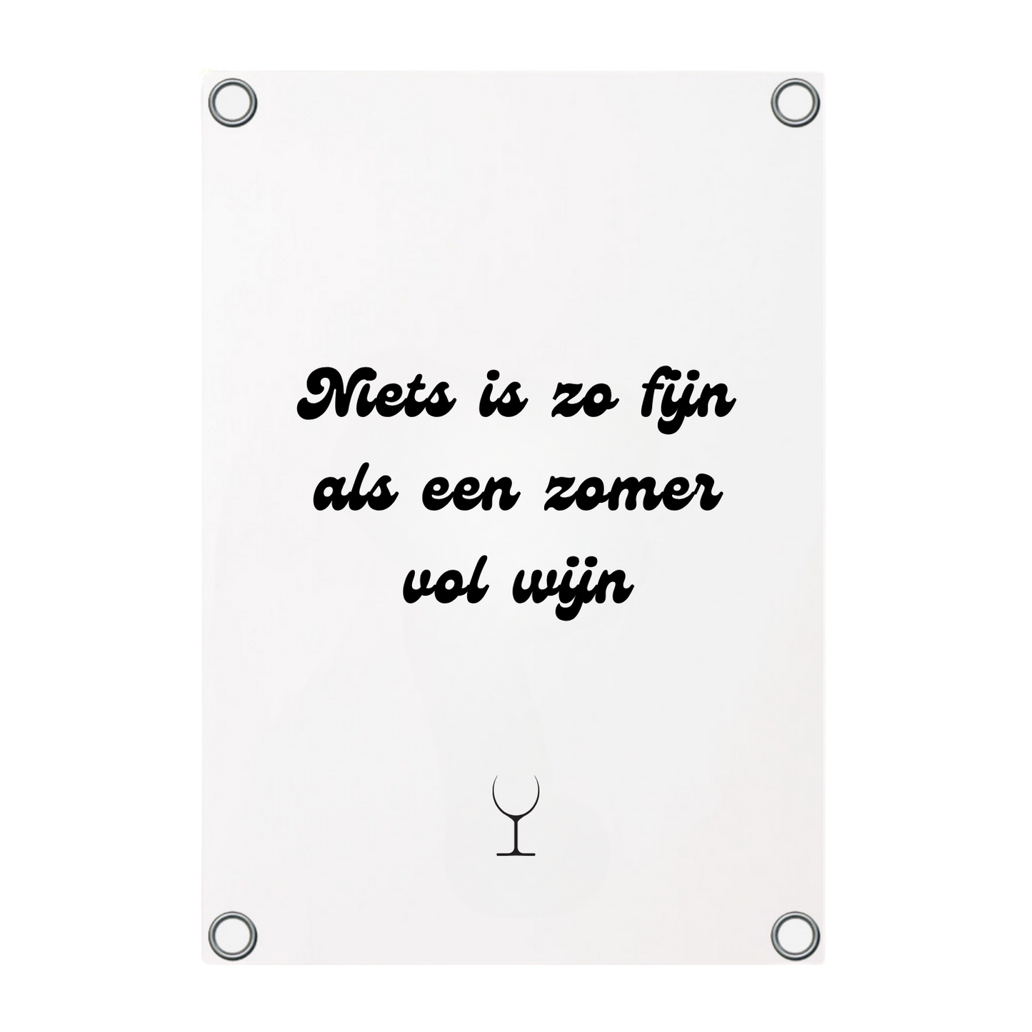 Tuinposter met de tekst Niets is zo fijn als een zomer vol wijn