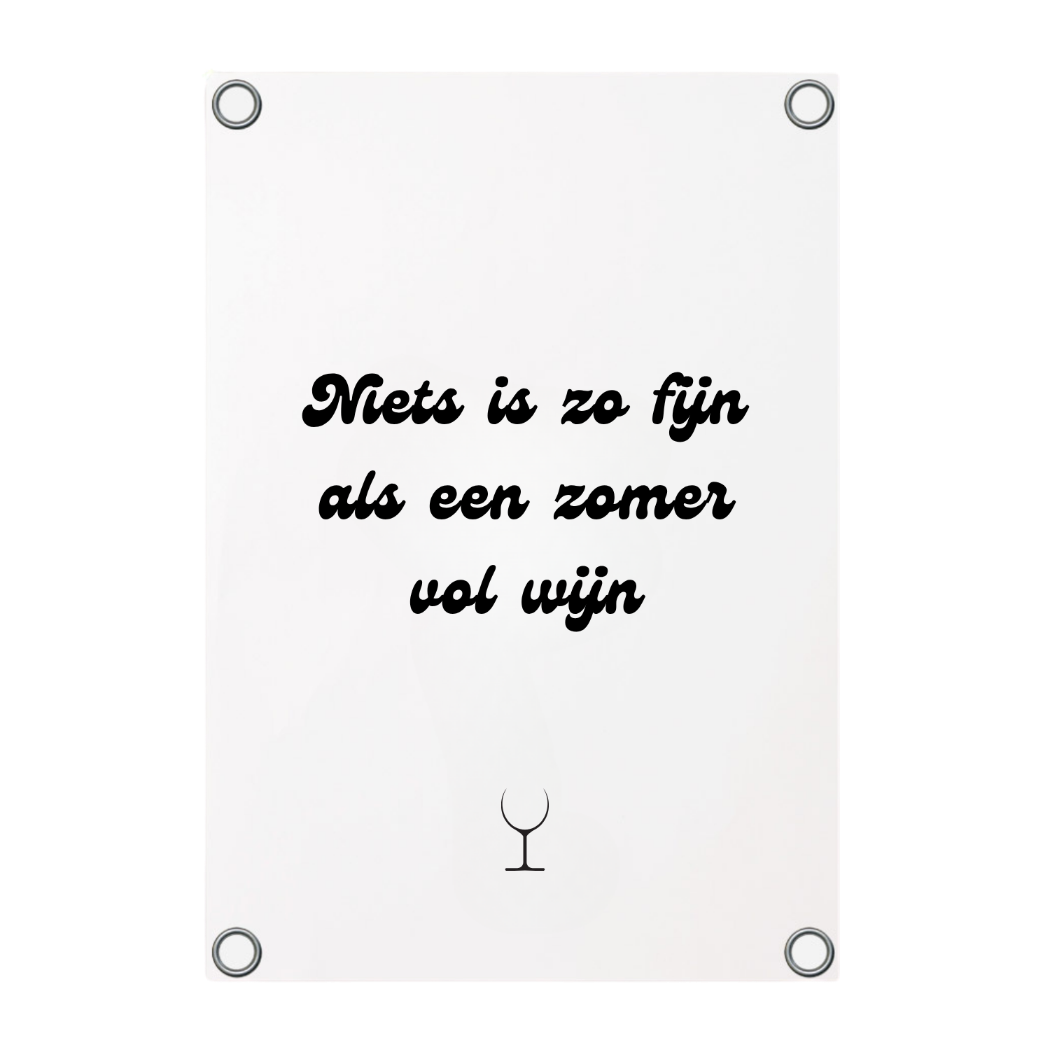 Tuinposter met de tekst Niets is zo fijn als een zomer vol wijn